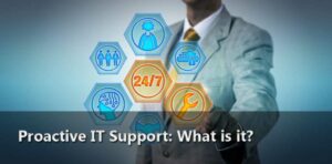 Advantages of Proactive IT Support and what it is
